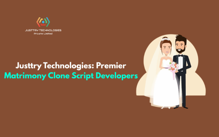 Justtry Technologies: Premier Matrimony Clone Script Developers